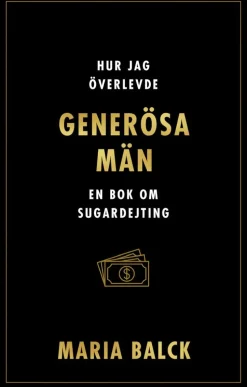 Hur jag överlevde generösa män : en bok om sugardejting