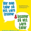 Hur man talar så att barn lyssnar och lyssnar så att barn talar