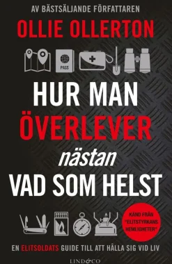 Hur man överlever (nästan) vad som helst : en elitsoldats guide till att hålla sig vid liv