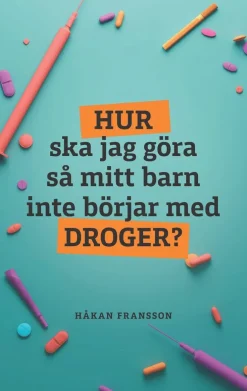Hur ska jag göra så mitt barn inte börjar med droger?