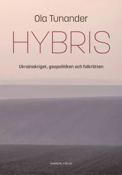 Hybris : Ukrainakriget, geopolitiken och folkrätten