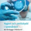 Hygien och smittskydd i tandvården : att förebygga infektioner