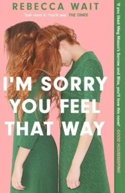 I'm Sorry You Feel That Way