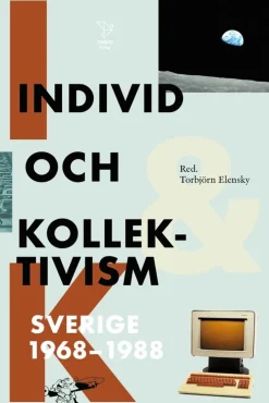 Individ och kollektivism : Sverige 1968-1988