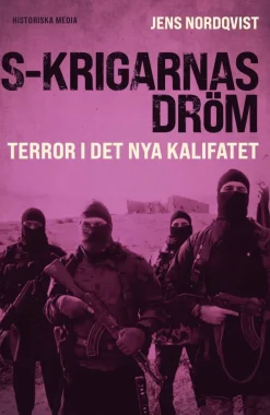 IS-krigarnas dröm : terror i det nya kalifatet