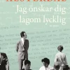 Jag önskar dig lagom lycklig