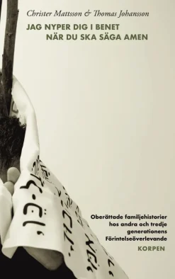 Jag nyper dig i benet när du ska säga amen : oberättade familjehistorier hos andra och tredje generationens Förintelseöverlevande