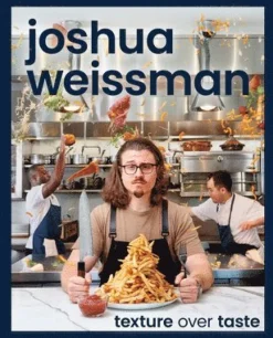 Joshua Weissman: Texture Over Taste