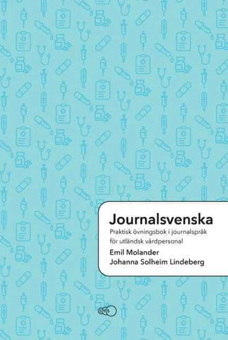 Journalsvenska: Praktisk övningsbok i journalspråk för utländsk vårdpersonal
