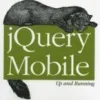 jQuery Mobile: Up and Running