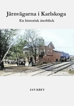 Järnvägarna i Karlskoga. En historisk återblick