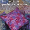 Kaffe Fassett's Brilliant Little Patchwork Collection