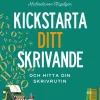 Kickstarta ditt skrivande och hitta din skrivrutin