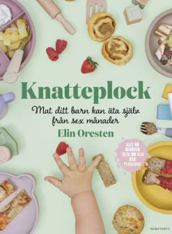 Knatteplock : mat ditt barn kan äta själv från sex månader