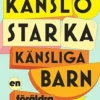 Känslostarka känsliga barn : en föräldraguide