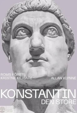 Konstantin den store : Roms förste kristne kejsare