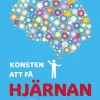 Konsten att få hjärnan att göra som du vill : motivation, vanor, kreativitet, fokus, lugn