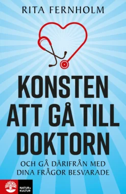 Konsten att gå till doktorn : och gå därifrån med dina frågor besvarade