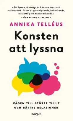 Konsten att lyssna : vägen till en större tillit och bättre relationer