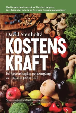 Kostens kraft : en vetenskaplig genomgång av matens potential