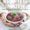 Kraften i maten : recept som kan öka ditt skydd mot cancer