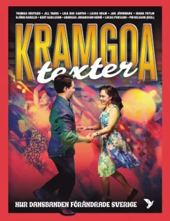Kramgoa texter : hur dansbanden förändrade Sverige