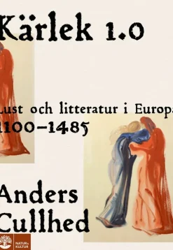 Kärlek 1.0 : lust och litteratur i Europa 1100-1485