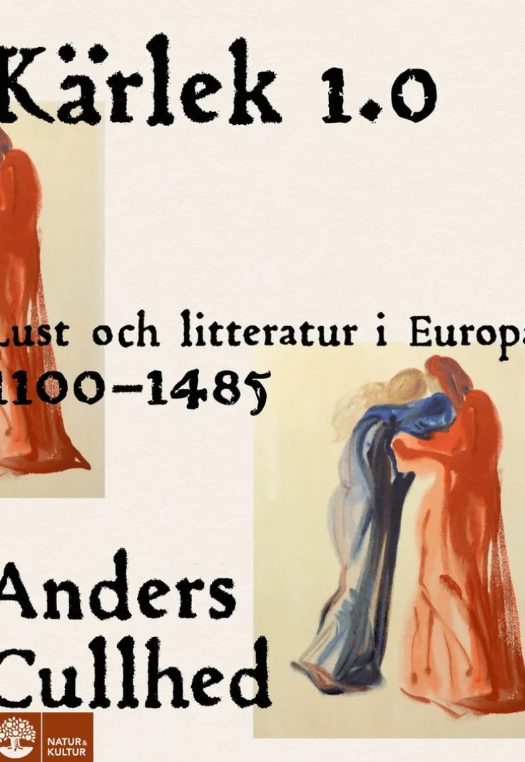 Kärlek 1.0 : lust och litteratur i Europa 1100-1485
