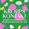 Kroppskontakt : sunda kostvanor och en hälsosam relation till mat
