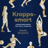 Kroppssmart : vardagsortopedi för folk i rörelse