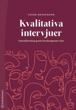 Kvalitativa intervjuer : samtalskunskap genom forskningsintervjuer