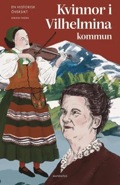 Kvinnor i Vilhelmina kommun : En historisk översikt