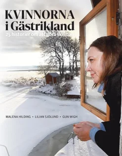 Kvinnorna i Gästrikland : en reportagebok om vår tids historia