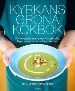 Kyrkans gröna kokbok : 50 helvegetariska recept för kyrkkaffe, läger, soppluncher och mycket mer