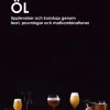 Öl : upplevelser och kunskap genom teori, provningar och matkombinationer