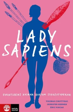 Lady Sapiens : forntidens kvinna bortom stereotyperna
