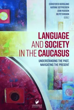 Language and society in the caucasus : understanding the past, navigating the present