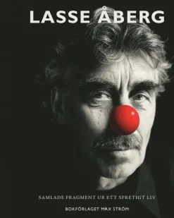 Lasse Åberg : Samlade fragment ur ett spretigt liv