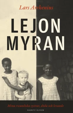 Lejonmyran : mina rwandiska systrar, döda och levande