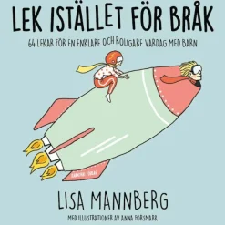 Lek istället för bråk: 64 lekar för en enklare och roligare vardag med barn