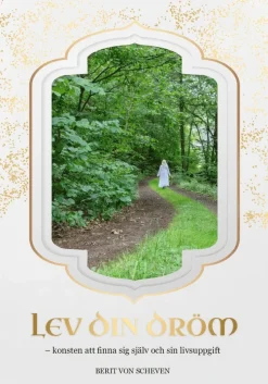 Lev din dröm - konsten att finna sig själv och sin livsuppgift