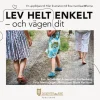 Lev helt enkelt : och vägen dit