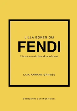 Lilla boken om Fendi : historien om det ikoniska modehuset