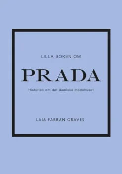 Lilla boken om Prada : historien om det ikoniska modehuset
