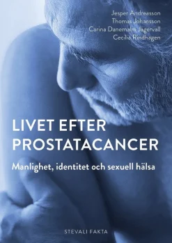 Livet efter prostatacancer : manlighet, identitet och sexuell hälsa
