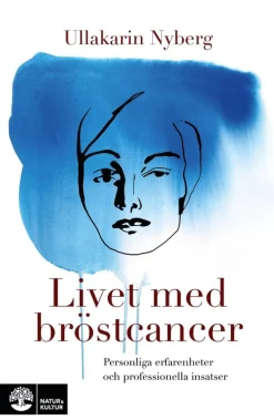 Livet med bröstcancer : personliga erfarenheter och professionella insatser