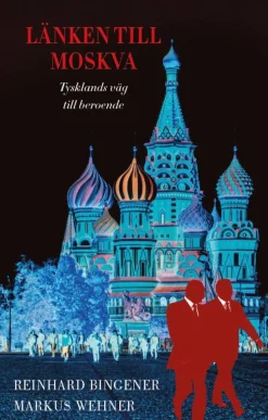 Länken till Moskva : Tysklands väg till beroende