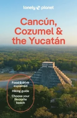 Lonely Planet Cancun, Cozumel & the Yucatan