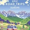 Lonely Planet Epic Road Trips of Europe