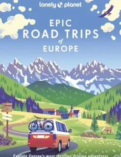 Lonely Planet Epic Road Trips of Europe